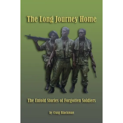 The Long Journey Home: The Untold Stories of Forgotten Soldiers