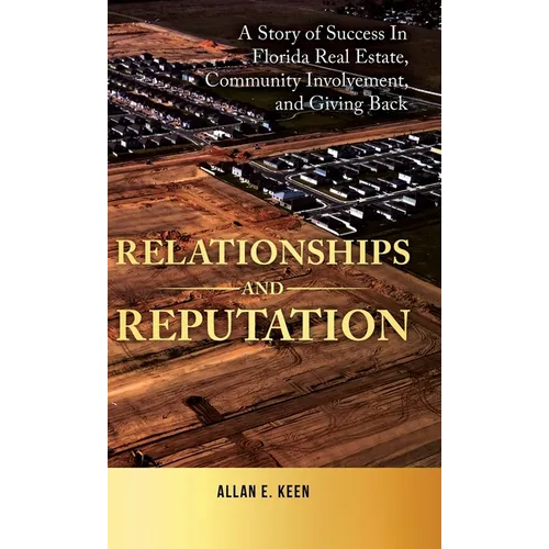 Relationships and Reputation: A Story of Success in Florida Real Estate, Community Involvement, and Giving Back