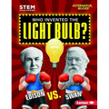 Who Invented the Light Bulb?: Edison vs. Swan