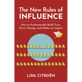 The New Rules of Influence: How to Authentically Build Trust, Drive Change, and Make an Impact