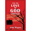 For the Love of God: A Chronicle of Faith through Suffering