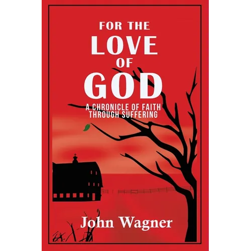For the Love of God: A Chronicle of Faith through Suffering