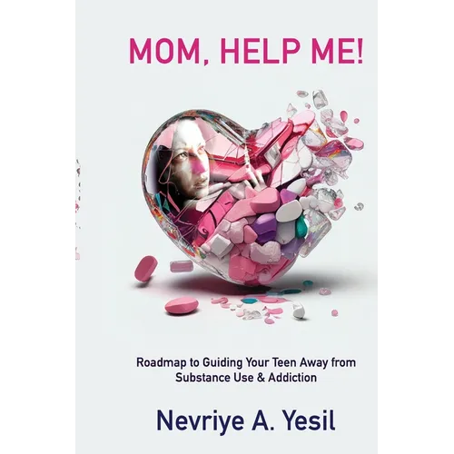 Mom, Help Me! Roadmap to Guiding Your Teen Away from Substance Use & Addiction