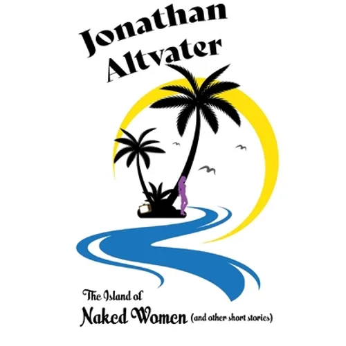 The Island of Naked Women: and other short stories