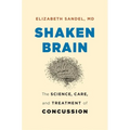 Shaken Brain: The Science, Care, and Treatment of Concussion