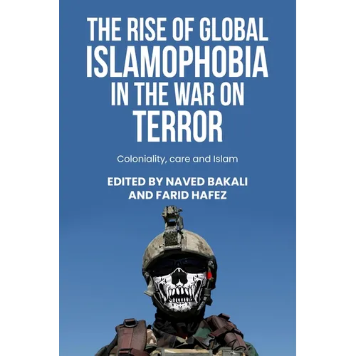 The Rise of Global Islamophobia in the War on Terror: Coloniality, Race, and Islam