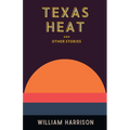 Texas Heat: And Other Stories