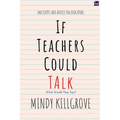 If Teachers Could Talk...