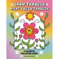 Grow Through What You Go Through: A Mindful Coloring Book
