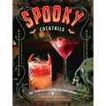 Spooky Cocktails: 100+ Spirited and Wickedly Delicious Drinks