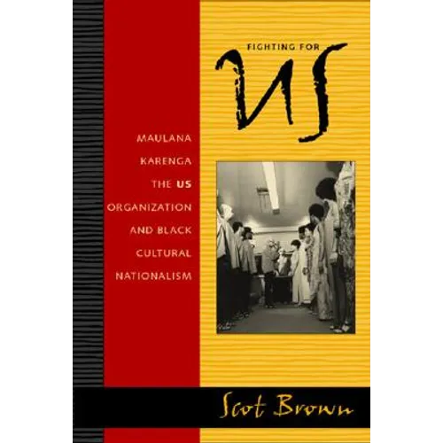 Fighting for US: Maulana Karenga, the US Organization, and Black Cultural Nationalism