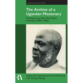The Archive of a Ugandan Missionary: Writings by and about Revd Apolo Kivebulaya, 1890s-1950s