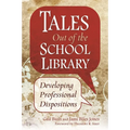 Tales Out of the School Library: Developing Professional Dispositions