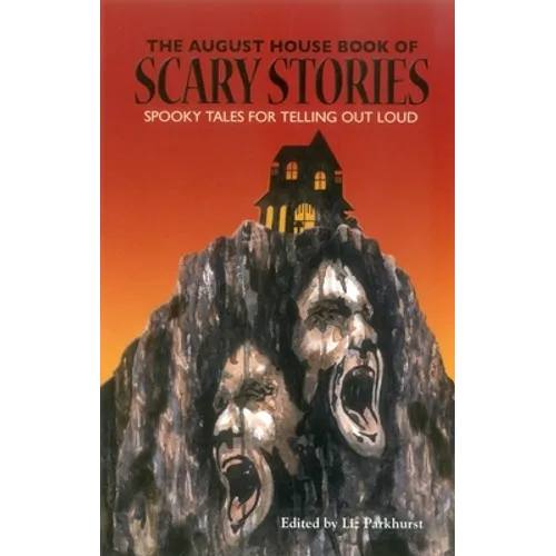 The August House Book of Scary Stories: Spooky Tales for Telling Out Loud