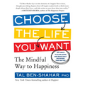 Choose the Life You Want: The Mindful Way to Happiness