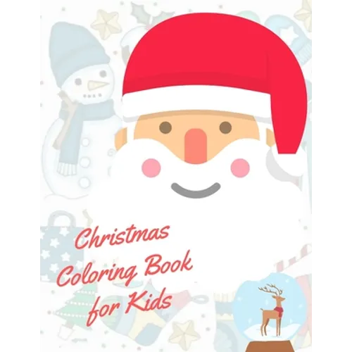 Christmas Coloring Book for Kids: coloring book for boys, girls, and kids of 2 to 4 years old