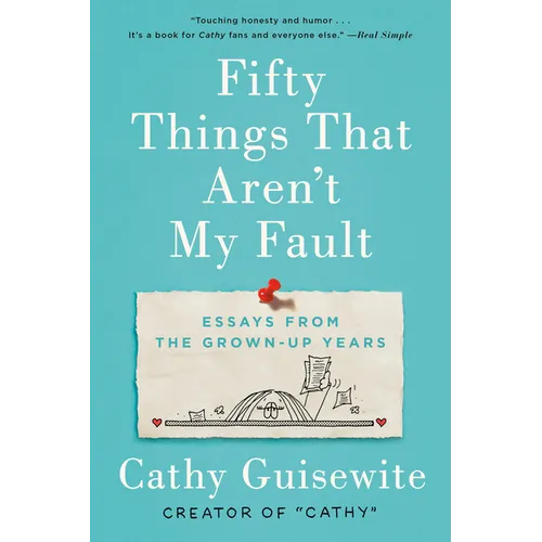 Fifty Things That Aren't My Fault: Essays from the Grown-Up Years