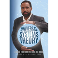 Universal Systems Theory: A Guide For Those Seeking The Truth