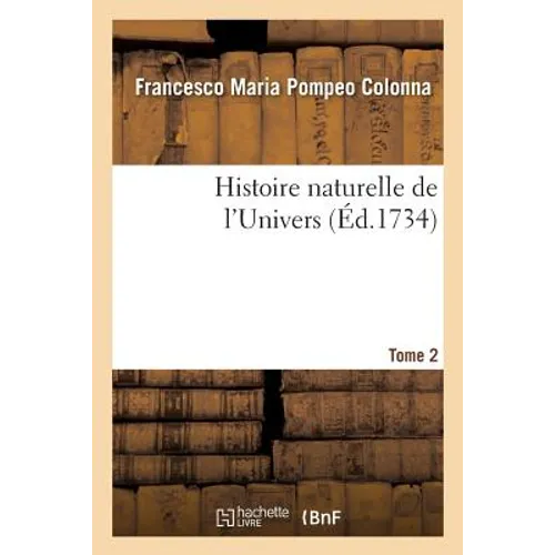 Histoire Naturelle de l'Univers. Tome 2