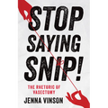 Stop Saying Snip!: The Rhetoric of Vasectomy