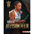 Quién Es Allyson Felix (Meet Allyson Felix): Superestrella del Atletismo (Track-And-Field Superstar)