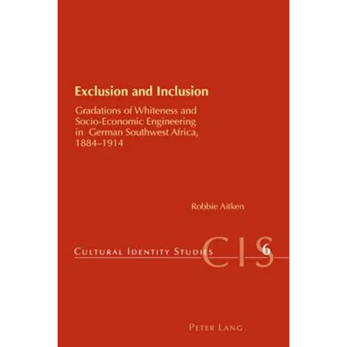 Exclusion and Inclusion: Gradations of Whiteness and Socio-Economic Engineering in German Southwest Africa, 1884-1914