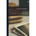 Screamers: A Gathering Of Scraps Of Humour, Delicious Bits, & Short Stories