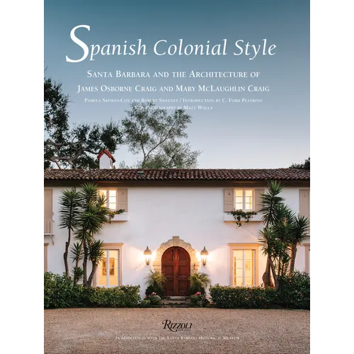 Spanish Colonial Style: Santa Barbara and the Architecture of James Osborne Craig and Mary McLaughlin Craig