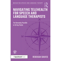 Navigating Telehealth for Speech and Language Therapists: The Remotely Possible in 50 Key Points