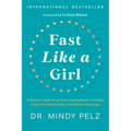 Fast Like a Girl: A Woman's Guide to Using the Healing Power of Fasting to Burn Fat, Boost Energy, and Balance Hormones