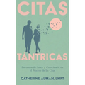 Citas Tántricas: Encontrando Amor y Consciencia en el Proceso de las Citas