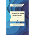 The Philosophy of No-Mind: Experience Without Self