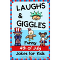 4th of July Jokes for Kids: Independence Day Laughs and Giggles!