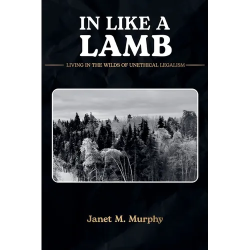 In Like A Lamb: Living In The Wilds Of Unethical Legalism