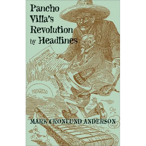 Pancho Villa's Revolution by Headlines
