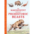 The Magnificent Book of Prehistoric Beasts