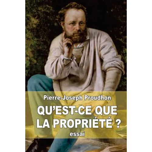 Qu'est-ce que la propriété ?: recherches sur le principe du droit et du gouvernement