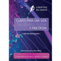 Claves para una vida saludable, plena y fructífera: Una Aventura de 8 Sesiones Para Ayudarte a Vivir Bien En Espíritu, Mente Y Cuerpo