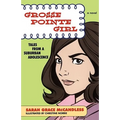 Grosse Pointe Girl: Tales from a Suburban Adolescence