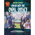 History Tipsters Sneak Into the Oval Office: The Inside Scoop on the U.S. Presidency