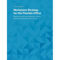 Workplace Strategy for the Flexible Office: Methods, tools and case studies with a focus on hybrid and activity-based ways of working