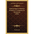 Noticias Para La Historia Primitiva Y Conquista De Michoacan (1904)
