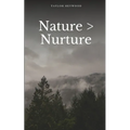Nature > Nurture