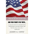 And then there's the truth...: A collection of conservative newspaper columns from the "And then there's the truth..." series.