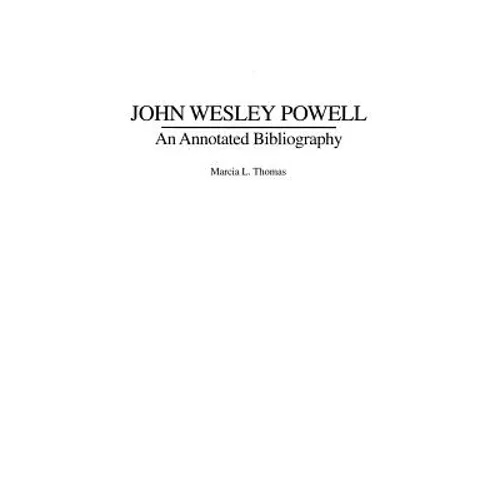 John Wesley Powell: An Annotated Bibliography