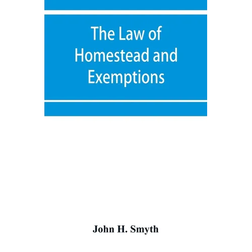 The law of homestead and exemptions