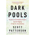 Dark Pools: The Rise of the Machine Traders and the Rigging of the U.S. Stock Market
