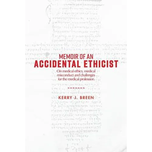 Memoir of an Accidental Ethicist: On Medical Ethics, Medical Misconduct and Challenges for the Medical Profession