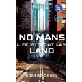 No Mans Land: Life Without Law