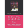 It's The Way God Made Me.: A memoir of a little boy and his family's journey with severe food allergies.